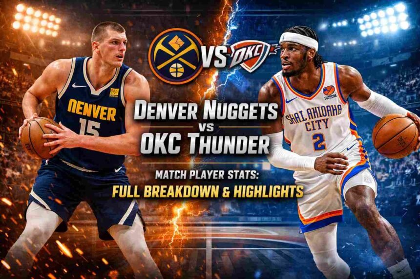 Denver Nuggets vs OKC Thunder Match Player Stats