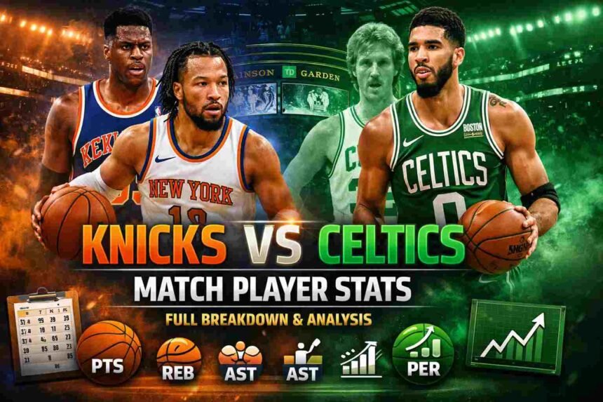 Knicks vs Boston Celtics Match Player Stats